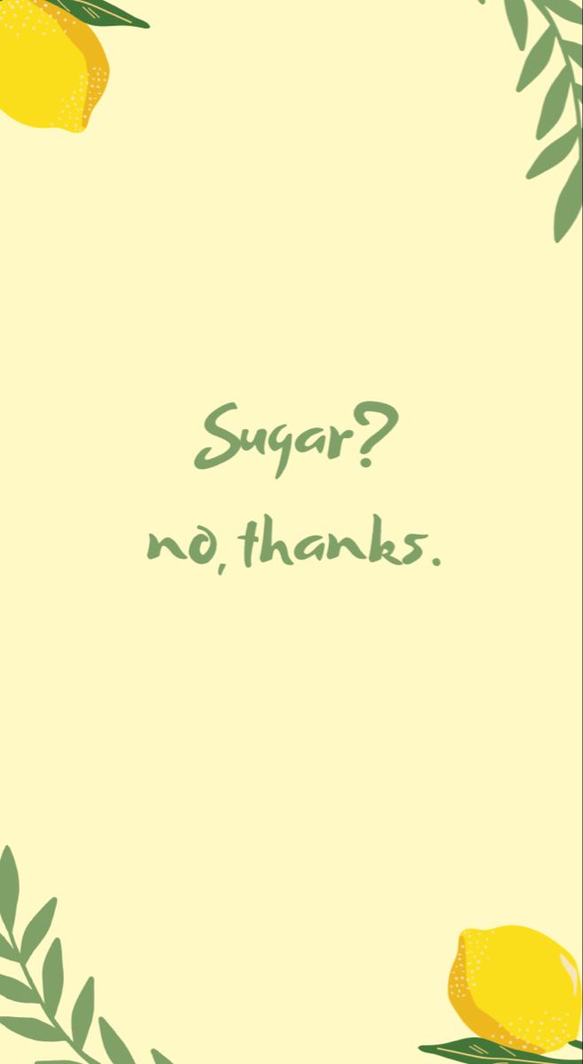 "Sugar? No, thanks." in green script on pale yellow with lemons and leaves.