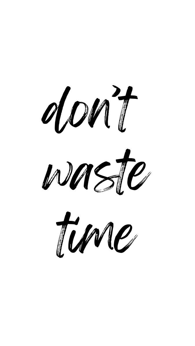 "Don't waste time" in bold black script on white.