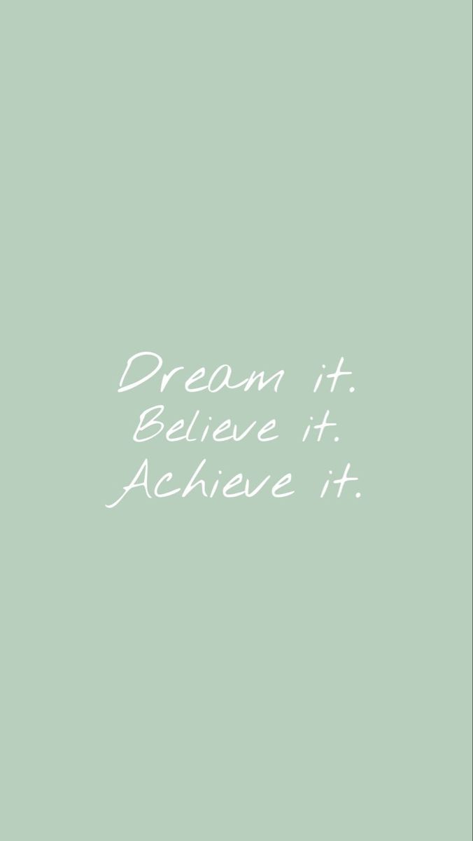 "Dream it. Believe it. Achieve it." in white script on sage green.
