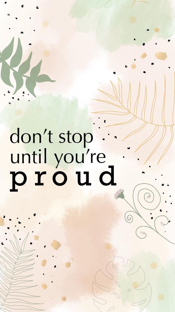 Don't Stop Until You're Proud