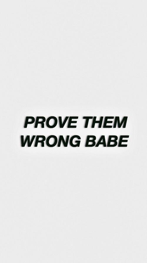 Prove Them Wrong Babe