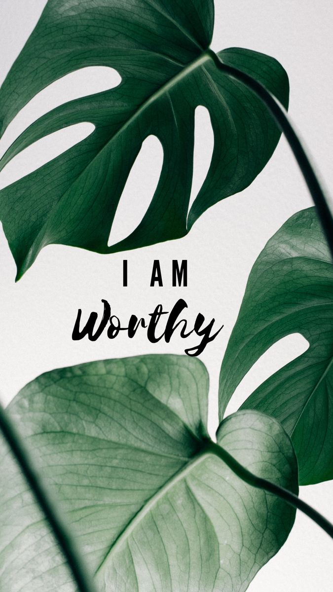 "I am worthy" in black type and script beside large monstera leaves on white.
