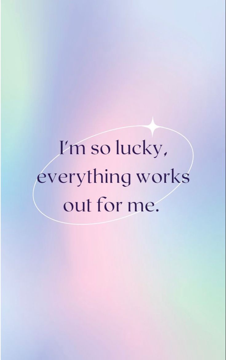"I'm so lucky, everything works out for me" in grey serif text on a pastel gradient.