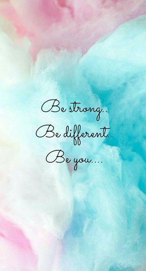 Be Strong, Be Different, Be You