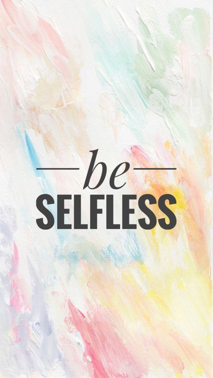 Be Selfless