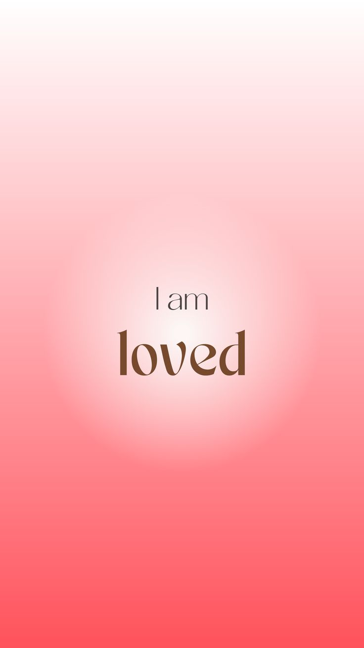 "I am loved" in brown lettering inside a white glow on a pink-to-red gradient.