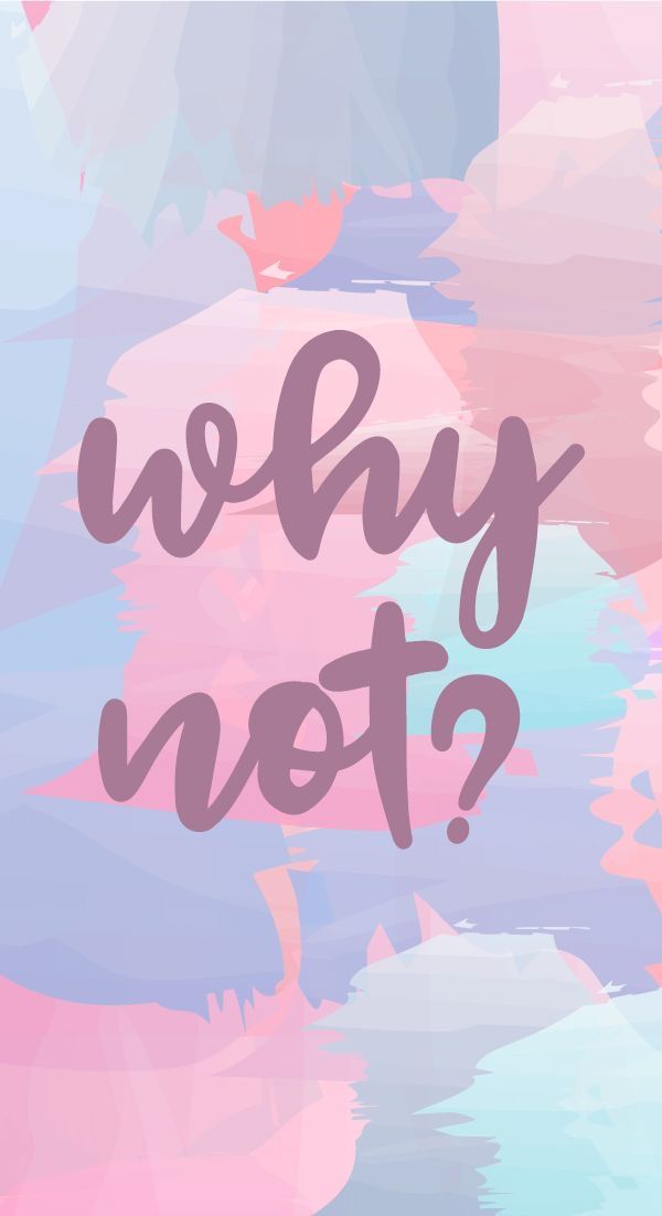 "Why not?" in large pink script over pastel pink and blue paint.