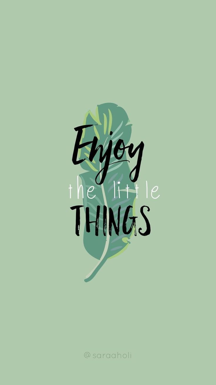"Enjoy the little things" in black lettering over a green leaf on sage.