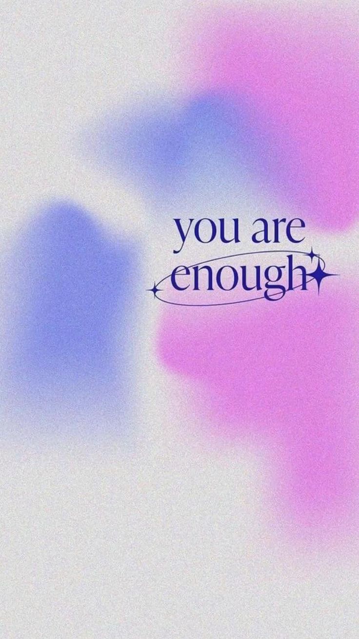 "You are enough" in dark serif and script over a soft pink and blue glow on white.