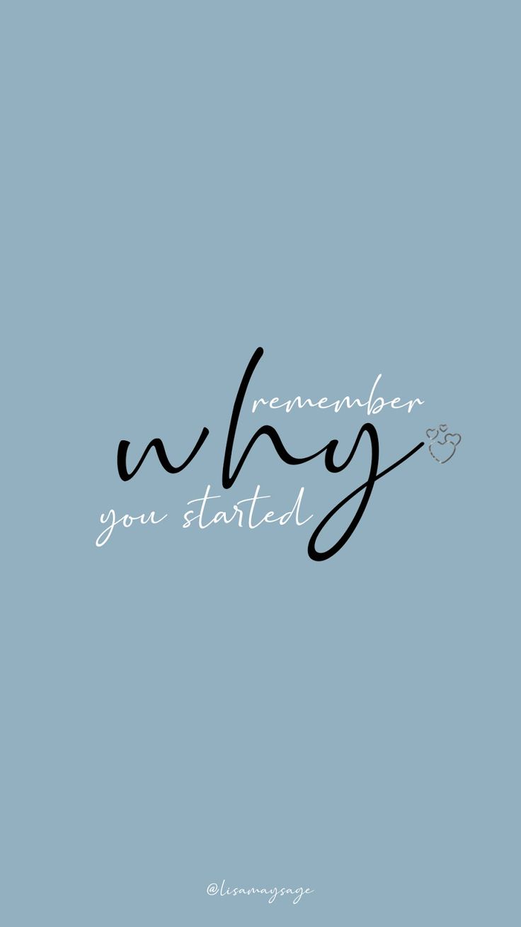 "Remember why you started" in black script on dusty blue.