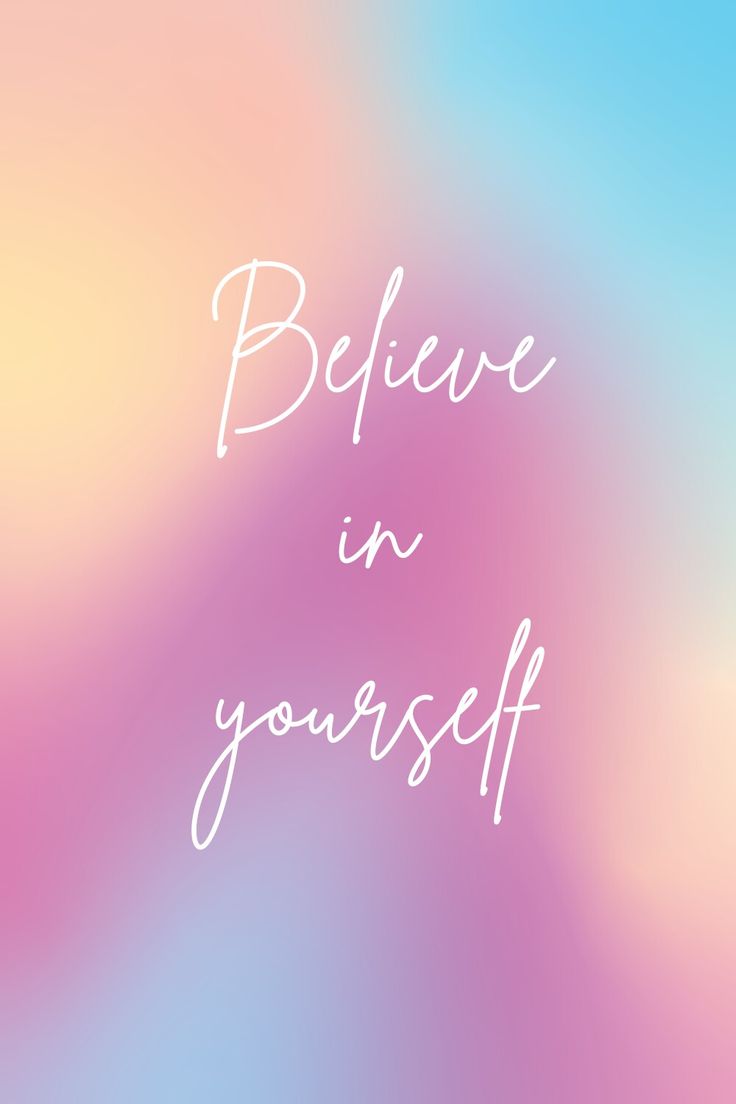 "Believe in yourself" in white script on a pink, yellow and blue gradient.
