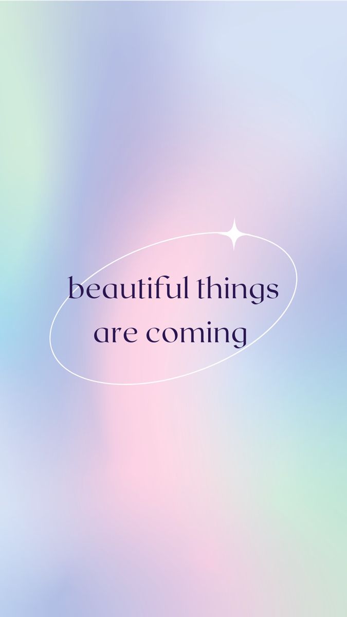 "Beautiful things are coming" in grey serif type inside a thin oval on a pastel gradient.