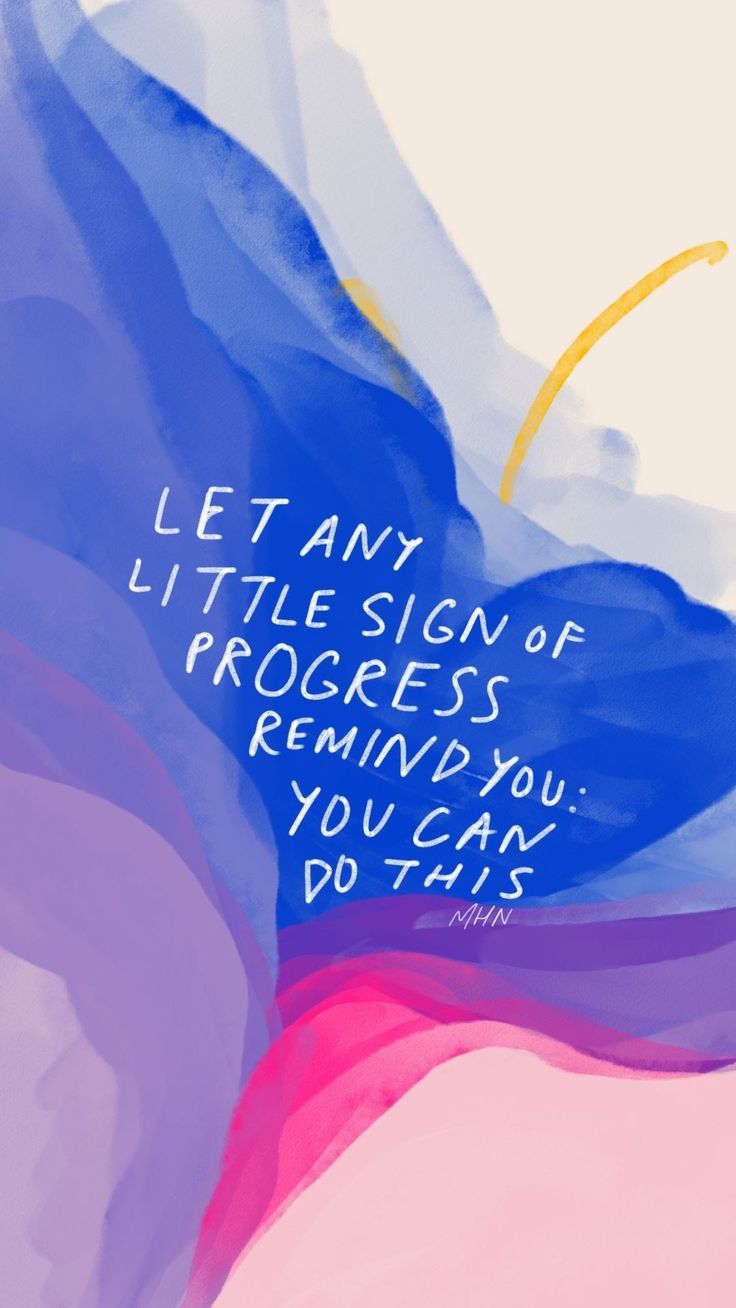 "Let any little sign of progress remind you you can do this" handwritten over blue and pink paint.