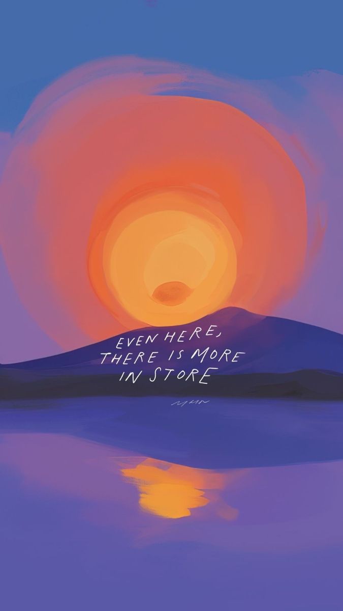 "Even here, there is more in store" over a big orange sun reflected in purple water.