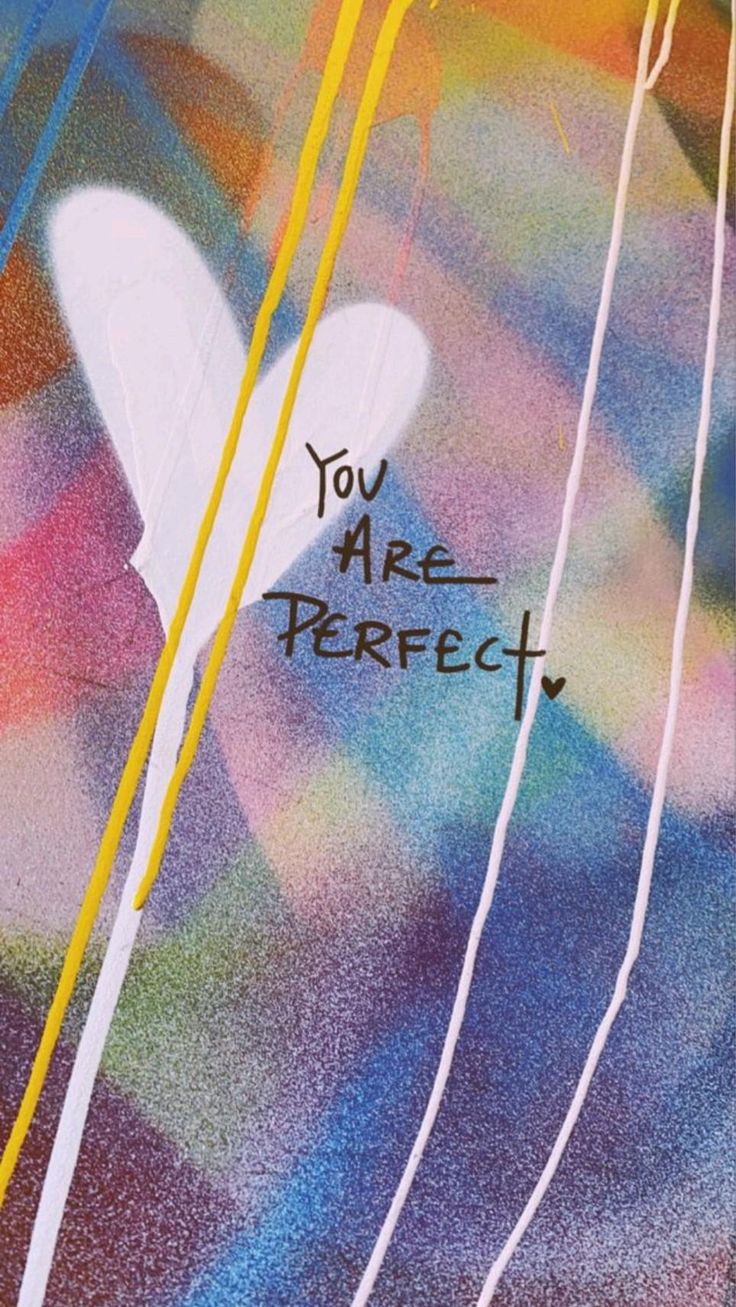 "You are perfect" handwritten over a rainbow-streaked, grainy abstract.