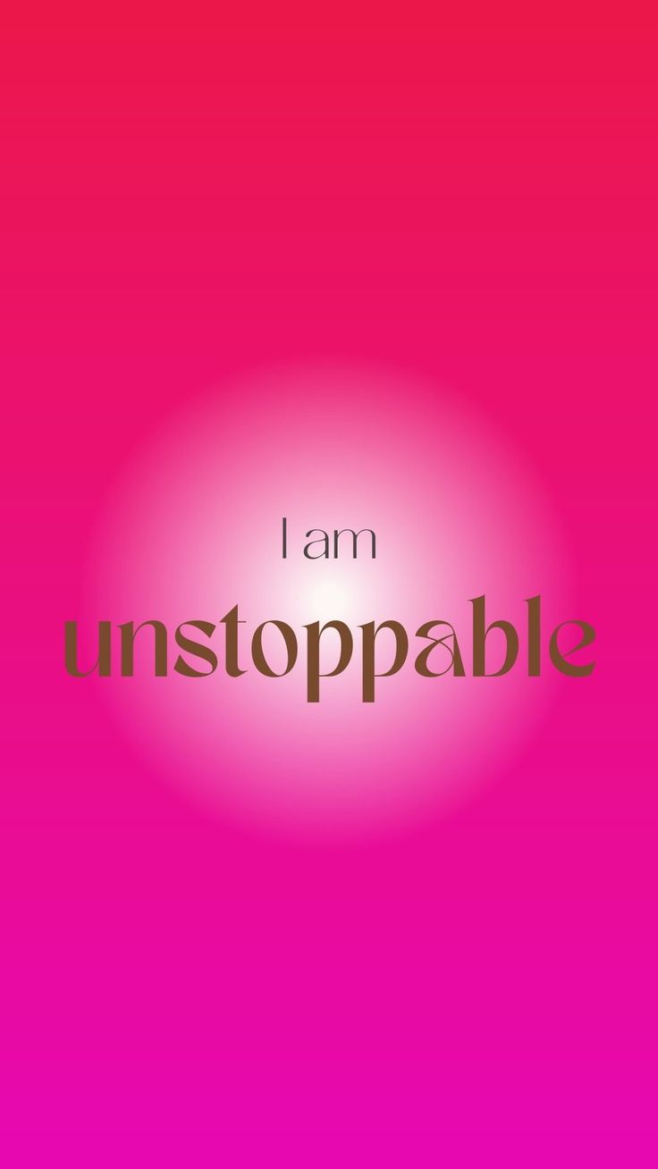 "I am unstoppable" in brown lettering inside a white glow on pink.