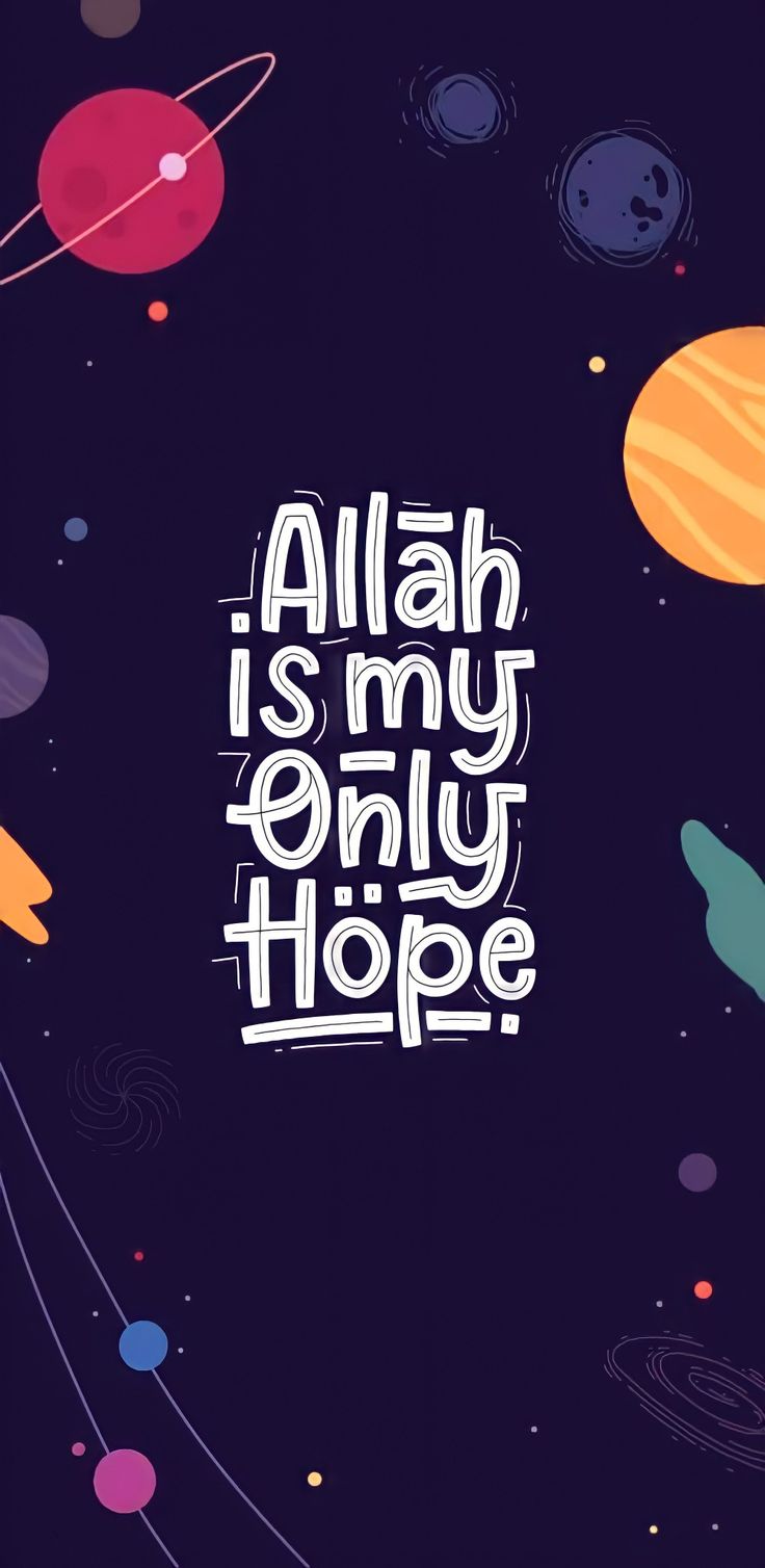 "Allah is my only hope" in white lettering among colourful planets on dark purple.